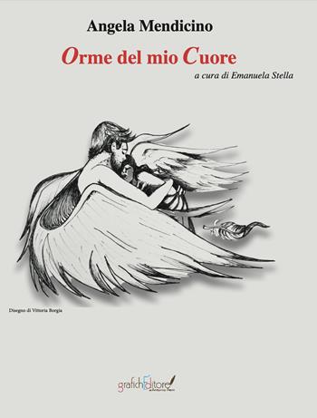 Le orme del mio cuore - Angela Mendicino - Libro Grafichéditore 2024, Calliope | Libraccio.it
