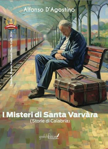 I misteri di Santa Varvàra. Storie di Calabria - Alfonso D'Agostino - Libro Grafichéditore 2024, Calliope | Libraccio.it