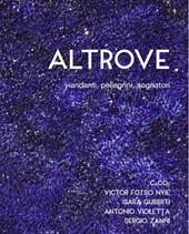 Altrove. Viandanti, pellegrini, sognatori