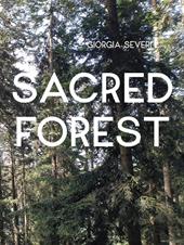 Giorgia Severi. Sacred forest. Ediz. a colori