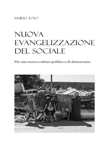 Nuova evangelizzazione del sociale. Per una nuova cultura politica e di democrazia - Mario Toso - Libro Edizioni Chiesa di Faenza-Modigliana 2024 | Libraccio.it