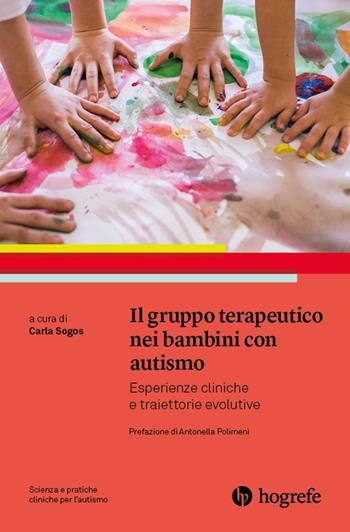 Il gruppo terapeutico nei bambini con autismo. Esperienze cliniche e traiettorie evolutive  - Libro Hogrefe 2024, Scienza e pratiche cliniche per l'autismo | Libraccio.it