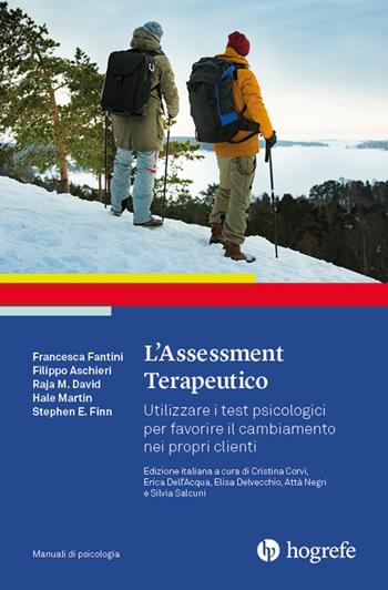 L'assessment terapeutico. Utilizzare i test psicologici per favorire il cambiamento nei propri clienti - Francesca Fantini, Filippo Aschieri, Raja M. David - Libro Hogrefe 2025 | Libraccio.it