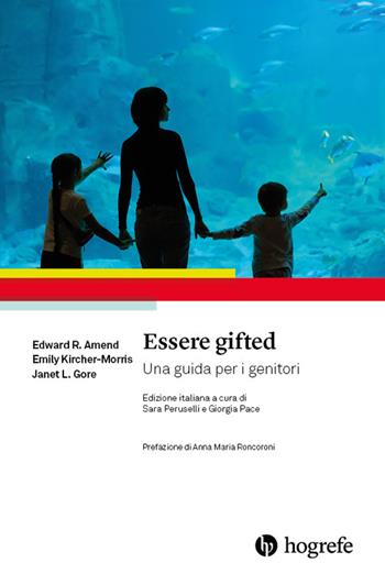 Essere gifted. Una guida per i genitori - Edward R. Amend, Emily Kircher-Morris, Janet L. Gore - Libro Hogrefe 2025 | Libraccio.it
