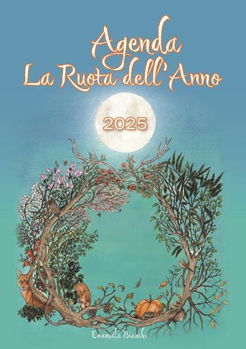 La ruota dell'anno. Agenda 2025 - Emanuela Bianchi - Libro Lalbero Edizioni 2024, Oracoli & tarocchi | Libraccio.it
