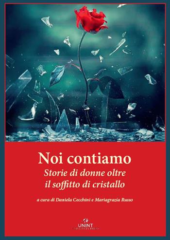 Noi contiamo. Storie di donne oltre il soffitto di cristallo  - Libro UNINT University Press 2022 | Libraccio.it