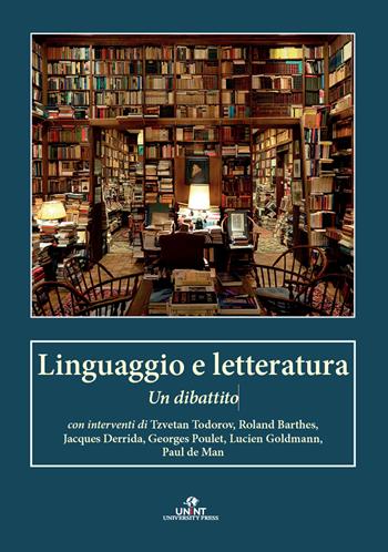 Linguaggio e letteratura. Un dibattito - Tzvetan Todorov, Roland Barthes, Jacques Derrida - Libro UNINT University Press 2023 | Libraccio.it