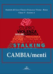 Cambia/menti. La responsabilità del cambiamento per eliminare la violenza contro le donne