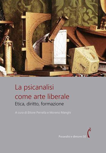 La psicanalisi come arte liberale. Etica, diritto, formazione  - Libro Polimnia Digital Editions 2023, Psicanalisi e dintorni | Libraccio.it