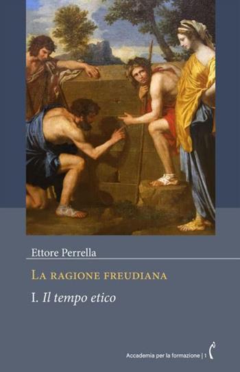 La ragione freudiana. Vol. 1: Il tempo etico - Ettore Perrella - Libro Polimnia Digital Editions 2023 | Libraccio.it