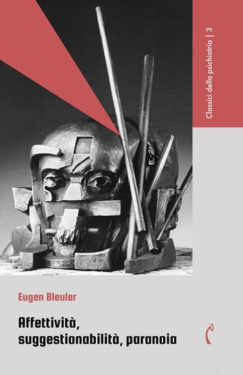 Affettività, suggestionabilità, paranoia - Eugen Bleuler - Libro Polimnia Digital Editions 2024, Classici della psichiatria | Libraccio.it
