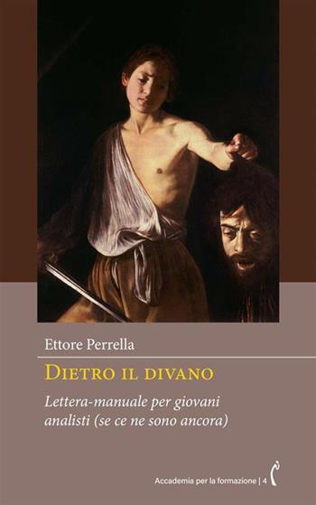Dietro il divano. Lettera-manuale per giovani analisti (se ce ne sono ancora) - Ettore Perrella - Libro Polimnia Digital Editions 2024, Accademia per la formazione | Libraccio.it