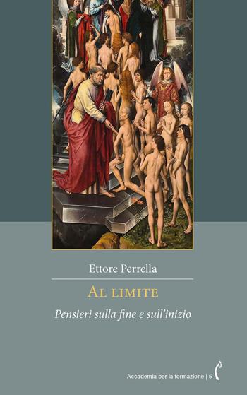 Al limite. Pensieri sulla fine e sull'inizio - Ettore Perrella - Libro Polimnia Digital Editions 2024, Accademia per la formazione | Libraccio.it