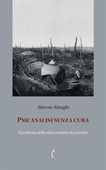 Psicanalisi senza cura. Atto psicanalitico e atto terapeutico - Moreno Manghi - Libro Polimnia Digital Editions 2024, Psicanalisi e dintorni | Libraccio.it
