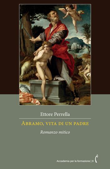 Abramo, vita di un padre. Romanzo mitico. Nuova ediz. - Ettore Perrella - Libro Polimnia Digital Editions 2025, Accademia per la formazione | Libraccio.it