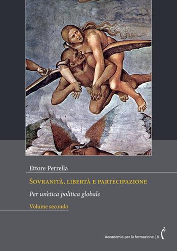 Sovranità, libertà e partecipazione. Per un’etica politica globale. Nuova ediz.. Vol. 2 - Ettore Perrella - Libro Polimnia Digital Editions 2025, Accademia per la formazione | Libraccio.it