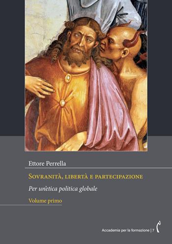 Sovranità, libertà e partecipazione. Per un’etica politica globale. Nuova ediz.. Vol. 1 - Ettore Perrella - Libro Polimnia Digital Editions 2025, Accademia per la formazione | Libraccio.it