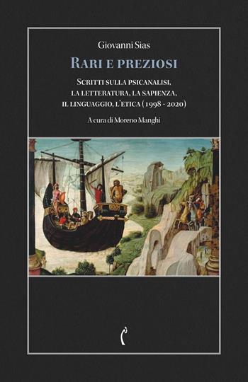 Rari e preziosi. Scritti sulla passione per la psicanalisi, la letteratura, la sapienza, il linguaggio, l’etica (1998 - 2020) - Giovanni Sias - Libro Polimnia Digital Editions 2026, Psicanalisi e dintorni | Libraccio.it