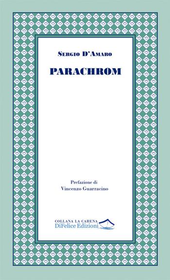 Parachrom. Frammenti e scampoli di tempo - Sergio D'Amaro - Libro Di Felice Edizioni 2024 | Libraccio.it