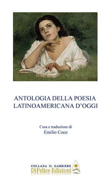 Antologia della poesia latinoamericana d'oggi - Emilio Coco - Libro Di Felice Edizioni 2022, Il gabbiere | Libraccio.it