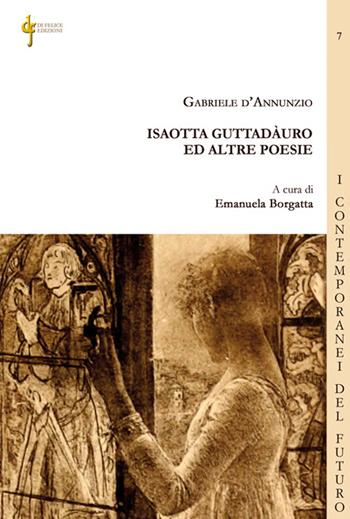 Isaotta Guttadàuro ed altre poesie - Gabriele D'Annunzio - Libro Di Felice Edizioni 2024, I contemporanei del futuro | Libraccio.it
