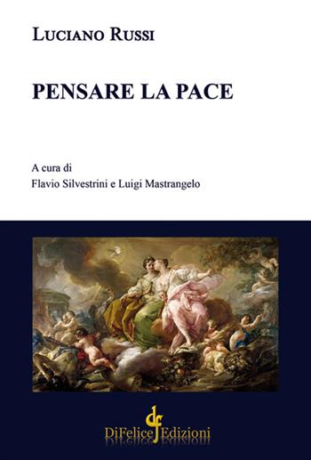 Pensare la pace - Luciano Russi - Libro Di Felice Edizioni 2024, Saggistica | Libraccio.it