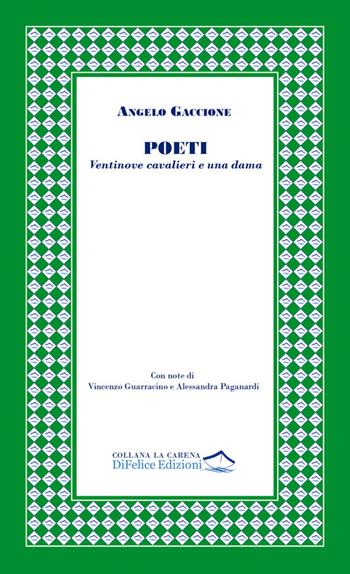 Poeti. Ventinove cavalieri e una dama - Angelo Gaccione - Libro Di Felice Edizioni 2025, La carena | Libraccio.it