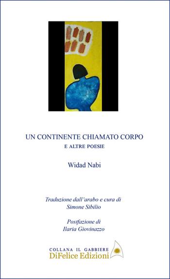 Un continente chiamato corpo. E altre poesie. Ediz. multilingue - Widad Nabi - Libro Di Felice Edizioni 2025, Il gabbiere | Libraccio.it