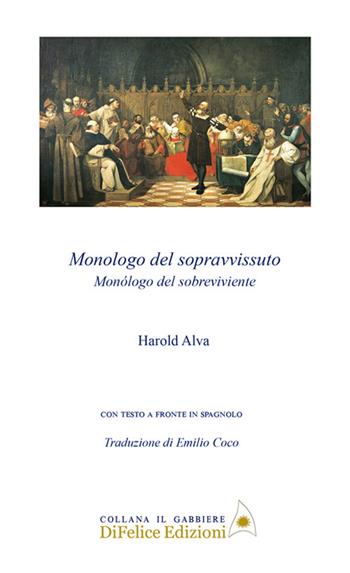 Monologo del sopravvissuto. Ediz. multilingue - Harold Alva - Libro Di Felice Edizioni 2024, Il gabbiere | Libraccio.it