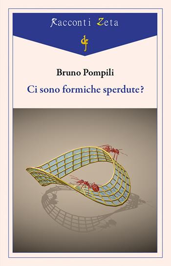 Ci sono formiche sperdute? - Bruno Pompili - Libro Di Felice Edizioni 2025, Racconti Zeta | Libraccio.it