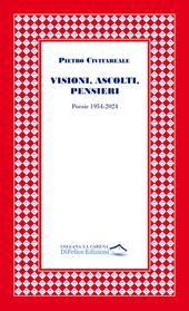 Visioni, ascolti, pensieri. Poesie 1954-2024