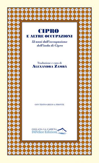 Cipro e altre occupazioni. 52 anni dall’occupazione dell’isola di Cipro. Ediz. multilingue  - Libro Di Felice Edizioni 2026, La carena | Libraccio.it