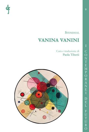 Vanina Vanini. Particolari sull’ultima vendita di carbonari scoperta negli Stati del papa. Ediz. multilingue - Stendhal - Libro Di Felice Edizioni 2026, I contemporanei del futuro | Libraccio.it