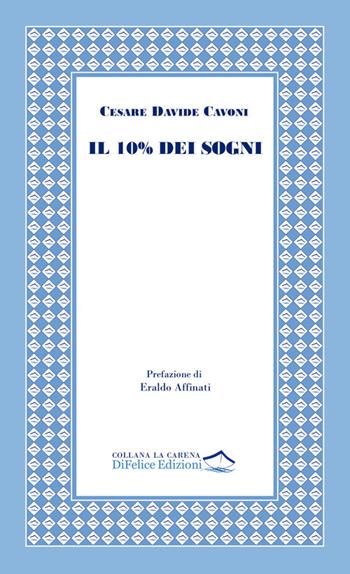 Il 10% dei sogni - Cesare Davide Cavoni - Libro Di Felice Edizioni 2026, La carena | Libraccio.it