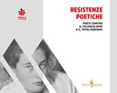 Resistenze poetiche. Poeti contro il colonialismo e il totalitarismo