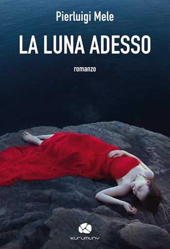 La luna adesso - Pierluigi Mele - Libro Kurumuny 2022, Traversamenti | Libraccio.it