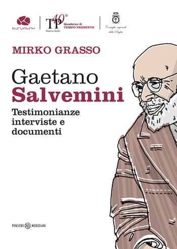 Gaetano Salvemini. Testimonianze, interviste e documenti - Mirko Grasso - Libro Kurumuny 2023, Pensieri meridiani | Libraccio.it
