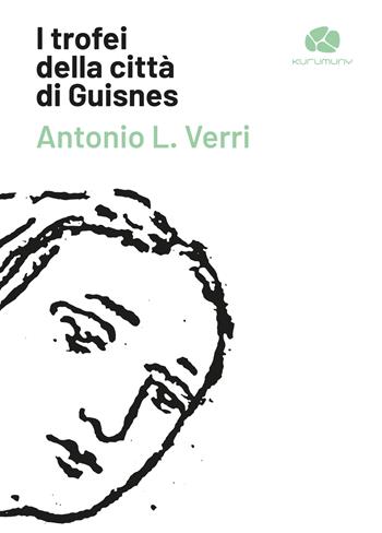 I trofei della città di Guisnes - Antonio Verri - Libro Kurumuny 2023, Declaro | Libraccio.it