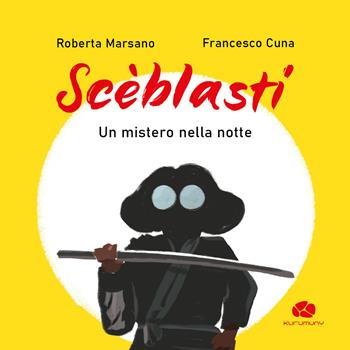 Scèblasti. Un mistero nella notte - Roberta Marsano - Libro Kurumuny 2023, Rosso e viola | Libraccio.it