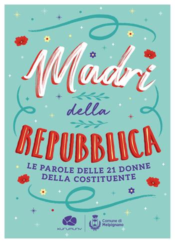 Madri della Repubblica. Le parole delle 21 donne della Costituente  - Libro Kurumuny 2023, Fuori collana | Libraccio.it