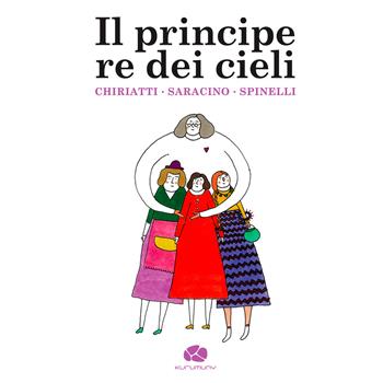 Il principe re dei cieli - Carla Saracino, Luigi Chiriatti - Libro Kurumuny 2024 | Libraccio.it