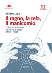Il ragno, la tela, il manicomio. Storie di tarantismo nell'Opis di Lecce (1900-1950)