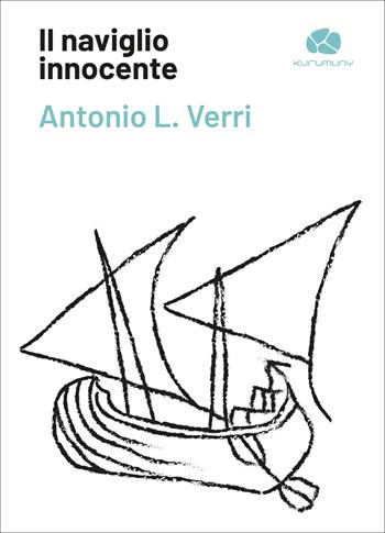 Il naviglio innocente - Antonio L. Verri - Libro Kurumuny 2026, Declaro | Libraccio.it