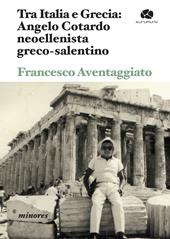 Tra Italia e Grecia: Angelo Cotardo neoellenista greco-salentino