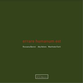 Errare humanum est. Ediz. illustrata. Con QR code - Aky Vetere, Manfredo Fanti, Rossana Baroni - Libro AtbEdizioni 2022 | Libraccio.it