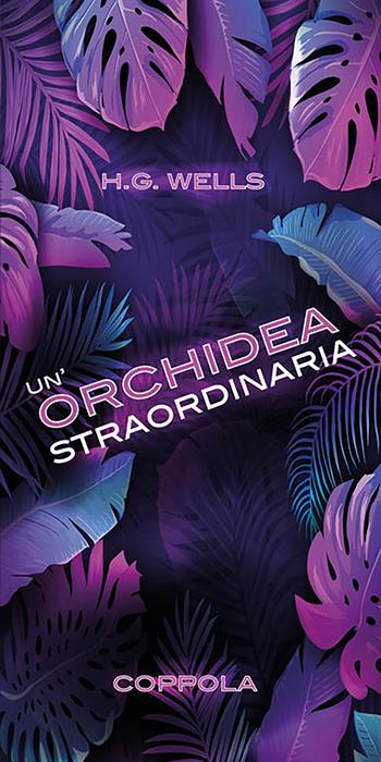 Un' orchidea straordinaria - Herbert George Wells - Libro Coppola Editore 2022, I fiammiferi | Libraccio.it