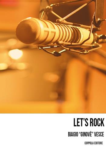 Let's rock - Biagio «Ginovè» Vesce - Libro Coppola Editore 2023, Biplane | Libraccio.it
