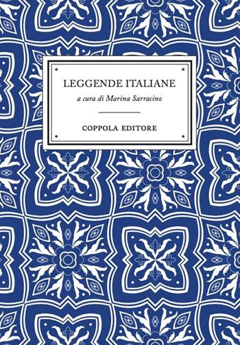 Leggende italiane - Marina Sarracino - Libro Coppola Editore 2023, I bouquet | Libraccio.it