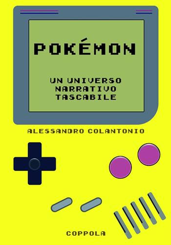 Pokémon. Un universo narrativo tascabile - Alessandro Colantonio - Libro Coppola Editore 2024, Bookboy | Libraccio.it