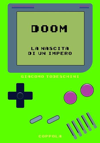 Doom. La nascita di un impero - Giacomo Todeschini - Libro Coppola Editore 2024, Bookboy | Libraccio.it